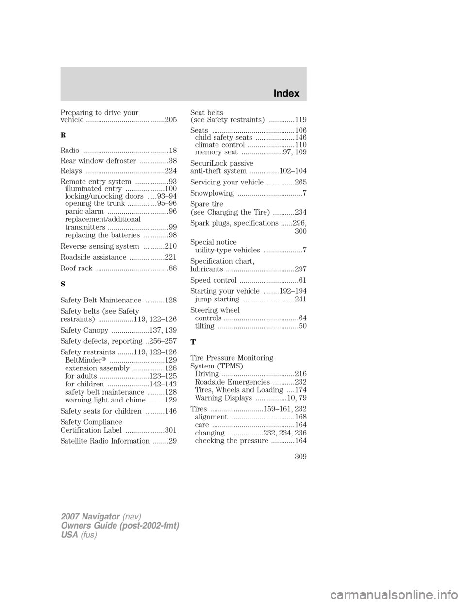 LINCOLN NAVIGATOR 2007  Owners Manual Preparing to drive your
vehicle ........................................205
R
Radio ............................................18
Rear window defroster ...............38
Relays ......................