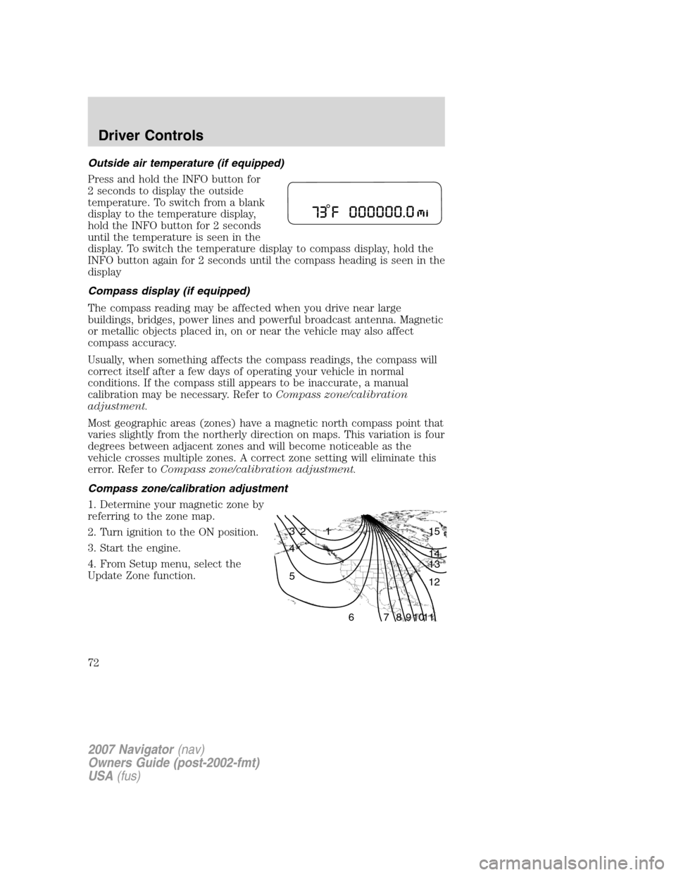 LINCOLN NAVIGATOR 2007 Manual PDF Outside air temperature (if equipped)
Press and hold the INFO button for
2 seconds to display the outside
temperature. To switch from a blank
display to the temperature display,
hold the INFO button f LINCOLN NAVIGATOR 2007 Manual PDF Outside air temperature (if equipped)
Press and hold the INFO button for
2 seconds to display the outside
temperature. To switch from a blank
display to the temperature display,
hold the INFO button f