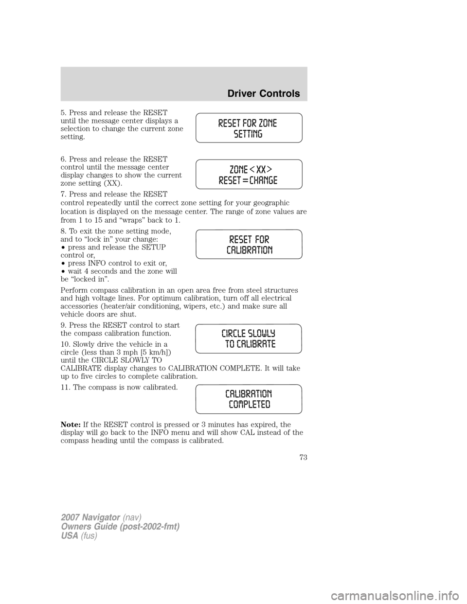 LINCOLN NAVIGATOR 2007 Manual PDF 5. Press and release the RESET
until the message center displays a
selection to change the current zone
setting.
6. Press and release the RESET
control until the message center
display changes to show LINCOLN NAVIGATOR 2007 Manual PDF 5. Press and release the RESET
until the message center displays a
selection to change the current zone
setting.
6. Press and release the RESET
control until the message center
display changes to show