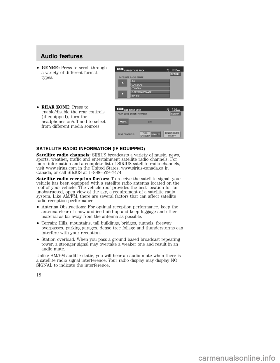 LINCOLN NAVIGATOR 2008 Navigation Manual •GENRE:Press to scroll through
a variety of different format
types.
•REAR ZONE:Press to
enable/disable the rear controls
(if equipped), turn the
headphones on/off and to select
from different medi LINCOLN NAVIGATOR 2008 Navigation Manual •GENRE:Press to scroll through
a variety of different format
types.
•REAR ZONE:Press to
enable/disable the rear controls
(if equipped), turn the
headphones on/off and to select
from different medi