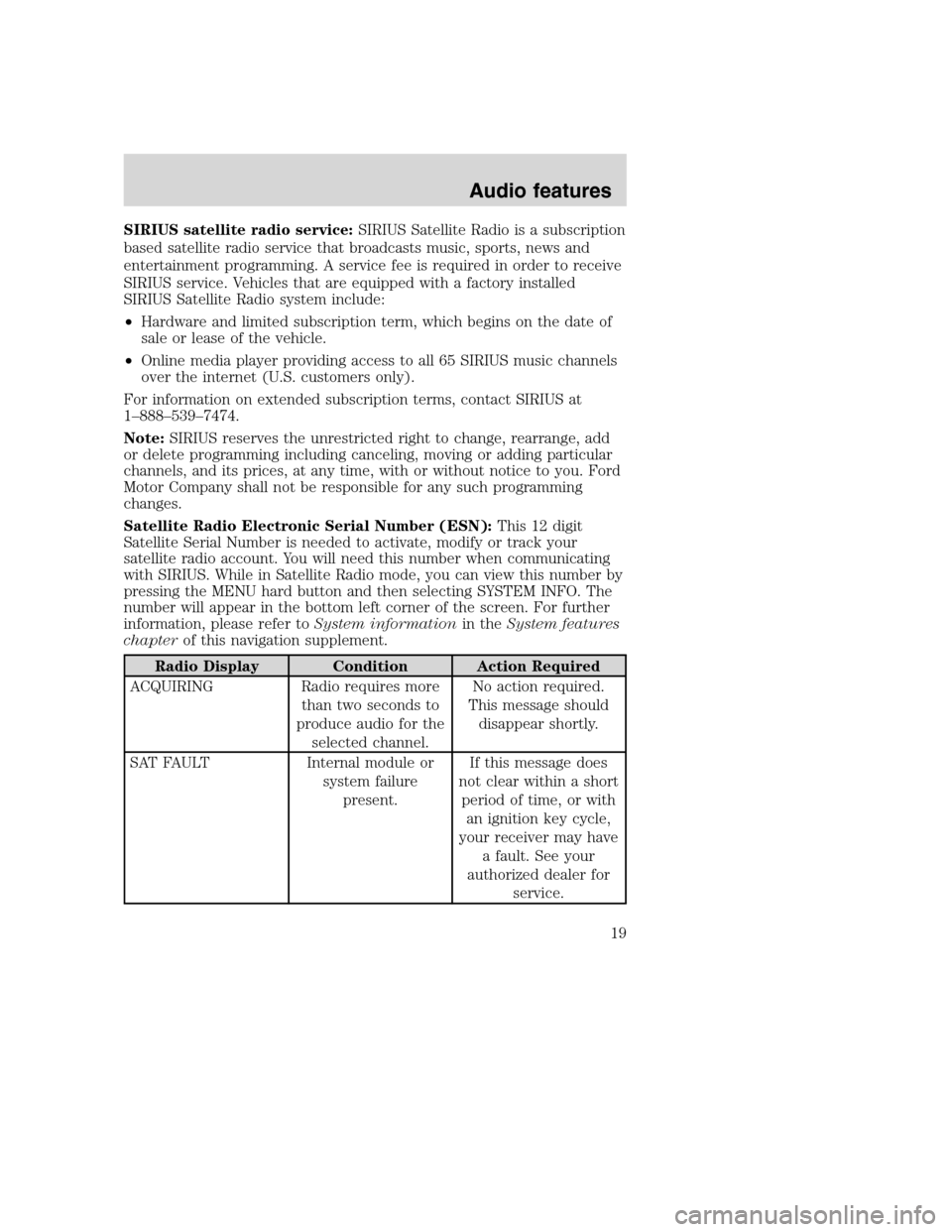 LINCOLN NAVIGATOR 2008 Navigation Manual SIRIUS satellite radio service:SIRIUS Satellite Radio is a subscription
based satellite radio service that broadcasts music, sports, news and
entertainment programming. A service fee is required in or LINCOLN NAVIGATOR 2008 Navigation Manual SIRIUS satellite radio service:SIRIUS Satellite Radio is a subscription
based satellite radio service that broadcasts music, sports, news and
entertainment programming. A service fee is required in or