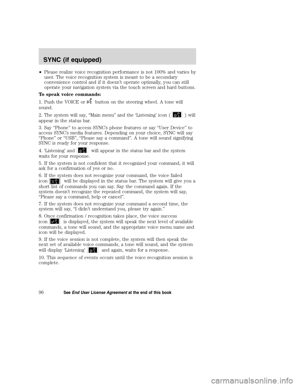 LINCOLN NAVIGATOR 2008 Navigation Manual •Please realize voice recognition performance is not 100% and varies by
user. The voice recognition system is meant to be a secondary
convenience control and if it doesn’t operate optimally, you c LINCOLN NAVIGATOR 2008 Navigation Manual •Please realize voice recognition performance is not 100% and varies by
user. The voice recognition system is meant to be a secondary
convenience control and if it doesn’t operate optimally, you c