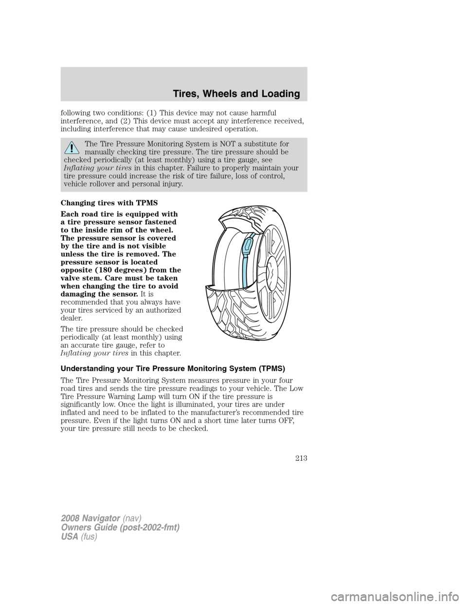 LINCOLN NAVIGATOR 2008 Owners Manual following two conditions: (1) This device may not cause harmful
interference, and (2) This device must accept any interference received,
including interference that may cause undesired operation.
The LINCOLN NAVIGATOR 2008 Owners Manual following two conditions: (1) This device may not cause harmful
interference, and (2) This device must accept any interference received,
including interference that may cause undesired operation.
The
