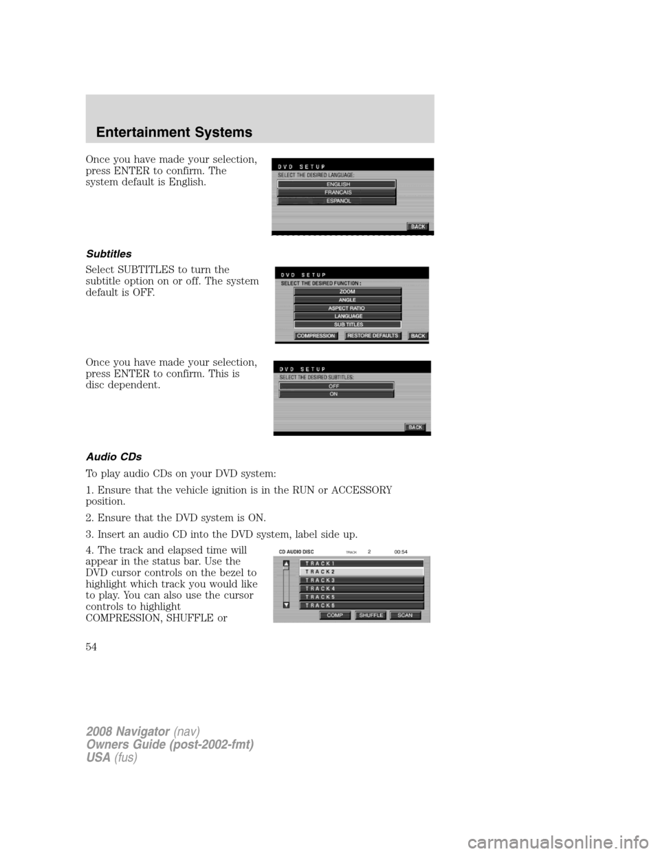 LINCOLN NAVIGATOR 2008 Workshop Manual Once you have made your selection,
press ENTER to confirm. The
system default is English.
Subtitles
Select SUBTITLES to turn the
subtitle option on or off. The system
default is OFF.
Once you have mad LINCOLN NAVIGATOR 2008 Workshop Manual Once you have made your selection,
press ENTER to confirm. The
system default is English.
Subtitles
Select SUBTITLES to turn the
subtitle option on or off. The system
default is OFF.
Once you have mad