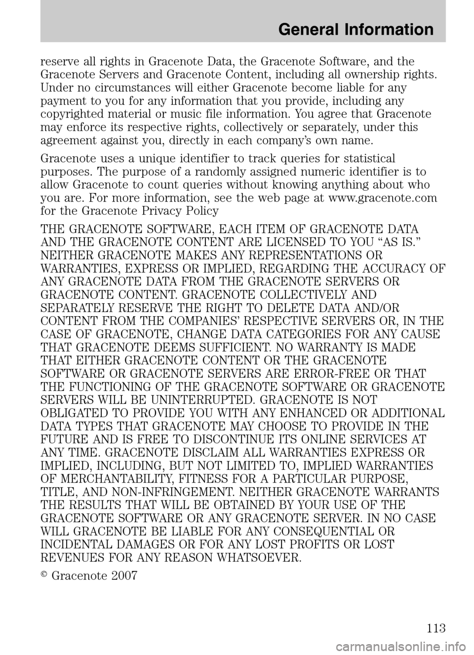 LINCOLN NAVIGATOR 2009 Navigation Manual reserve all rights in Gracenote Data, the Gracenote Software, and the
Gracenote Servers and Gracenote Content, including all ownership rights.
Under no circumstances will either Gracenote become liab LINCOLN NAVIGATOR 2009 Navigation Manual reserve all rights in Gracenote Data, the Gracenote Software, and the
Gracenote Servers and Gracenote Content, including all ownership rights.
Under no circumstances will either Gracenote become liab