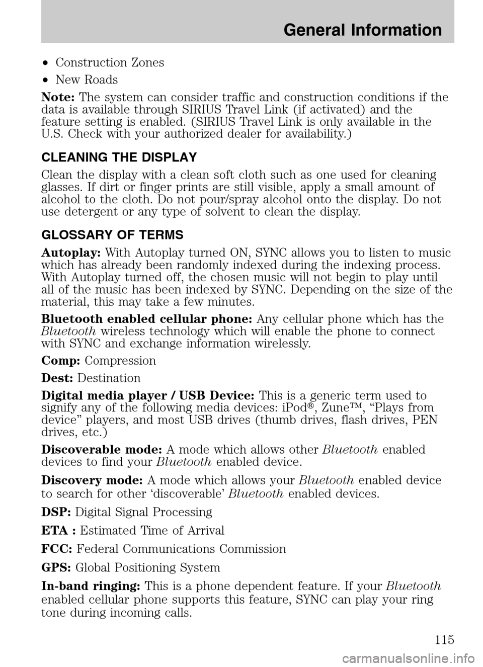 LINCOLN NAVIGATOR 2009 Navigation Manual •Construction Zones
• New Roads
Note: The system can consider traffic and construction conditions if the
data is available through SIRIUS Travel Link (if activated) and the
feature setting is LINCOLN NAVIGATOR 2009 Navigation Manual •Construction Zones
• New Roads
Note: The system can consider traffic and construction conditions if the
data is available through SIRIUS Travel Link (if activated) and the
feature setting is