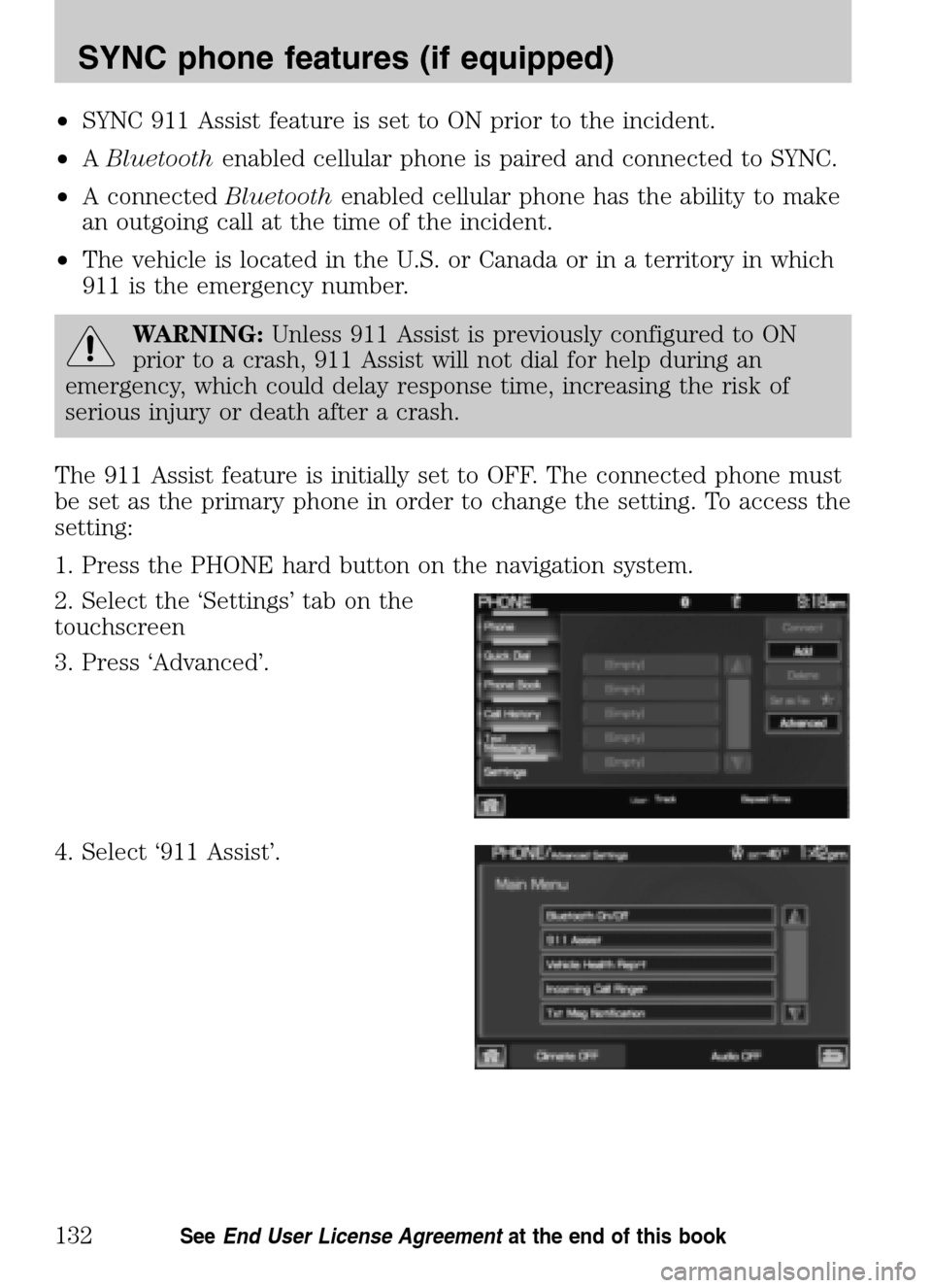 LINCOLN NAVIGATOR 2009 Navigation Manual •SYNC 911 Assist feature is set to ON prior to the incident.
• ABluetooth enabled cellular phone is paired and connected to SYNC.
• A connected Bluetoothenabled cellular phone has the abilit LINCOLN NAVIGATOR 2009 Navigation Manual •SYNC 911 Assist feature is set to ON prior to the incident.
• ABluetooth enabled cellular phone is paired and connected to SYNC.
• A connected Bluetoothenabled cellular phone has the abilit