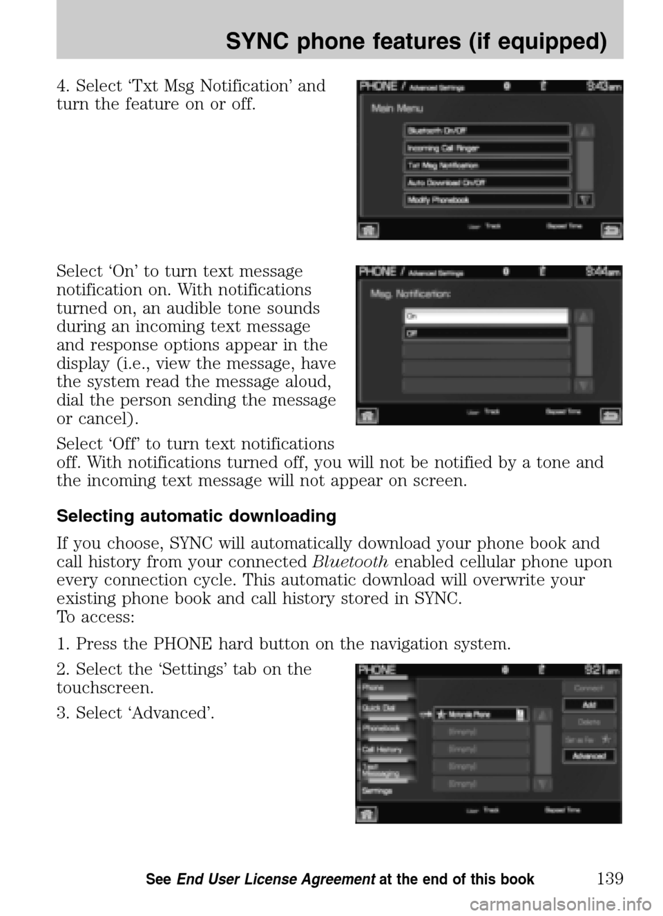 LINCOLN NAVIGATOR 2009 Navigation Manual 4. Select ‘Txt Msg Notification’ and
turn the feature on or off.
Select ‘On’ to turn text message
notification on. With notifications
turned on, an audible tone sounds
during an incoming te LINCOLN NAVIGATOR 2009 Navigation Manual 4. Select ‘Txt Msg Notification’ and
turn the feature on or off.
Select ‘On’ to turn text message
notification on. With notifications
turned on, an audible tone sounds
during an incoming te