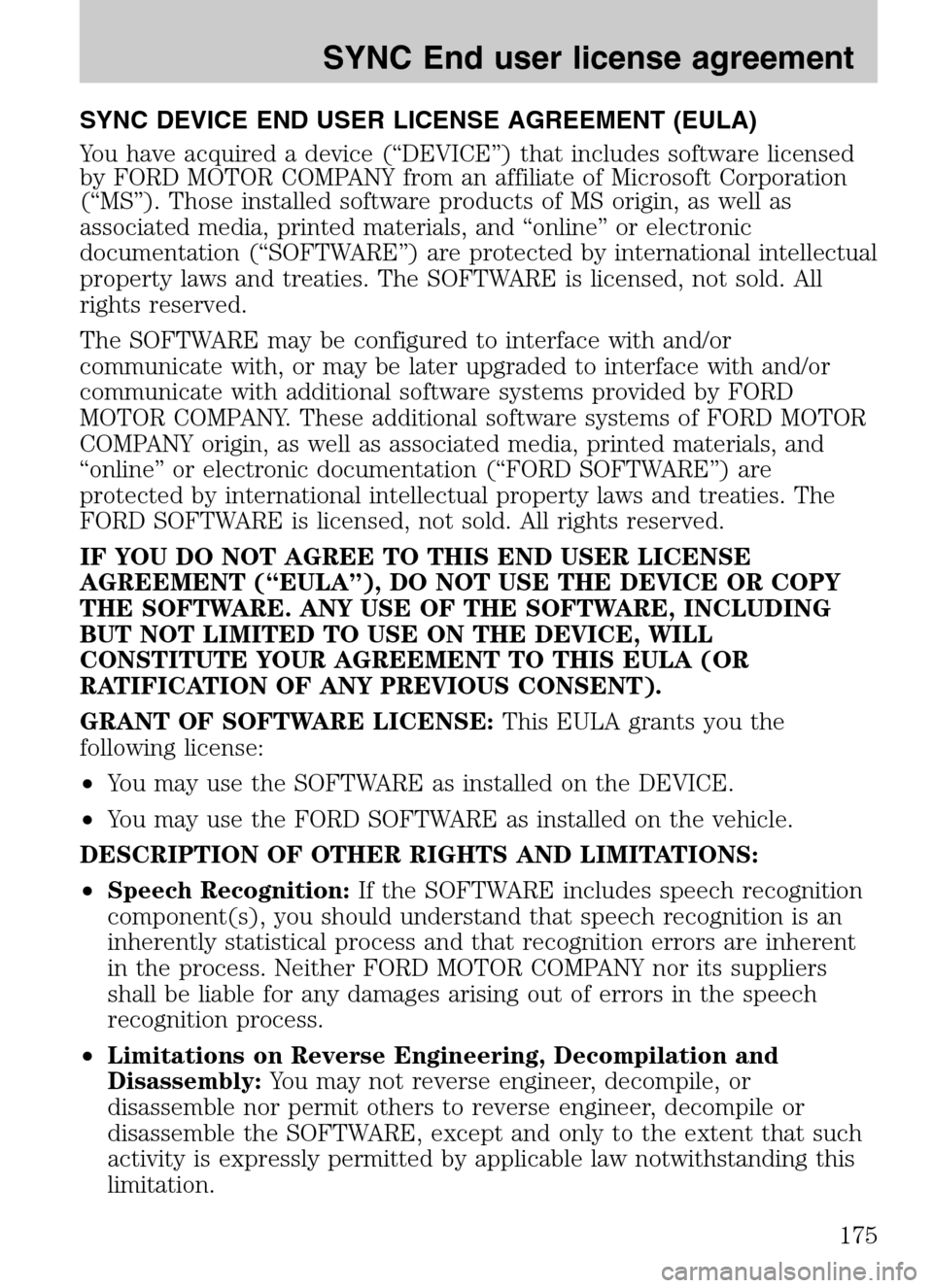 LINCOLN NAVIGATOR 2009  Navigation Manual SYNC DEVICE END USER LICENSE AGREEMENT (EULA) 
You have acquired a device (“DEVICE”) that includes software licensed 
by FORD MOTOR COMPANY from an affiliate of Microsoft Corporation
(“MS”). T