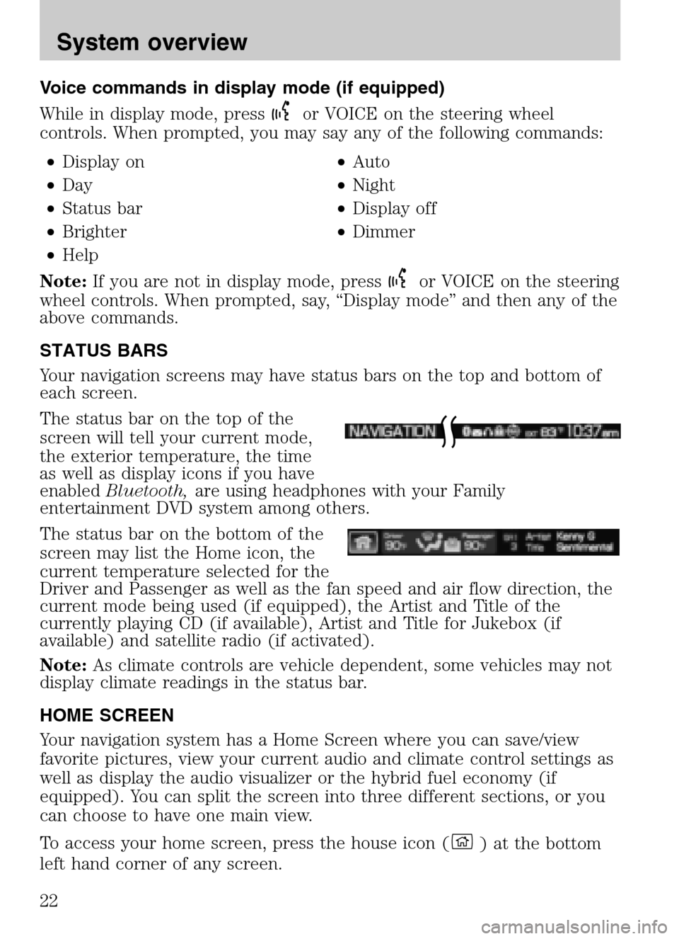 LINCOLN NAVIGATOR 2009 Navigation Manual Voice commands in display mode (if equipped)
While in display mode, press
or VOICE on the steering wheel
controls. When prompted, you may say any of the following commands:
• Display on •Auto LINCOLN NAVIGATOR 2009 Navigation Manual Voice commands in display mode (if equipped)
While in display mode, press
or VOICE on the steering wheel
controls. When prompted, you may say any of the following commands:
• Display on •Auto