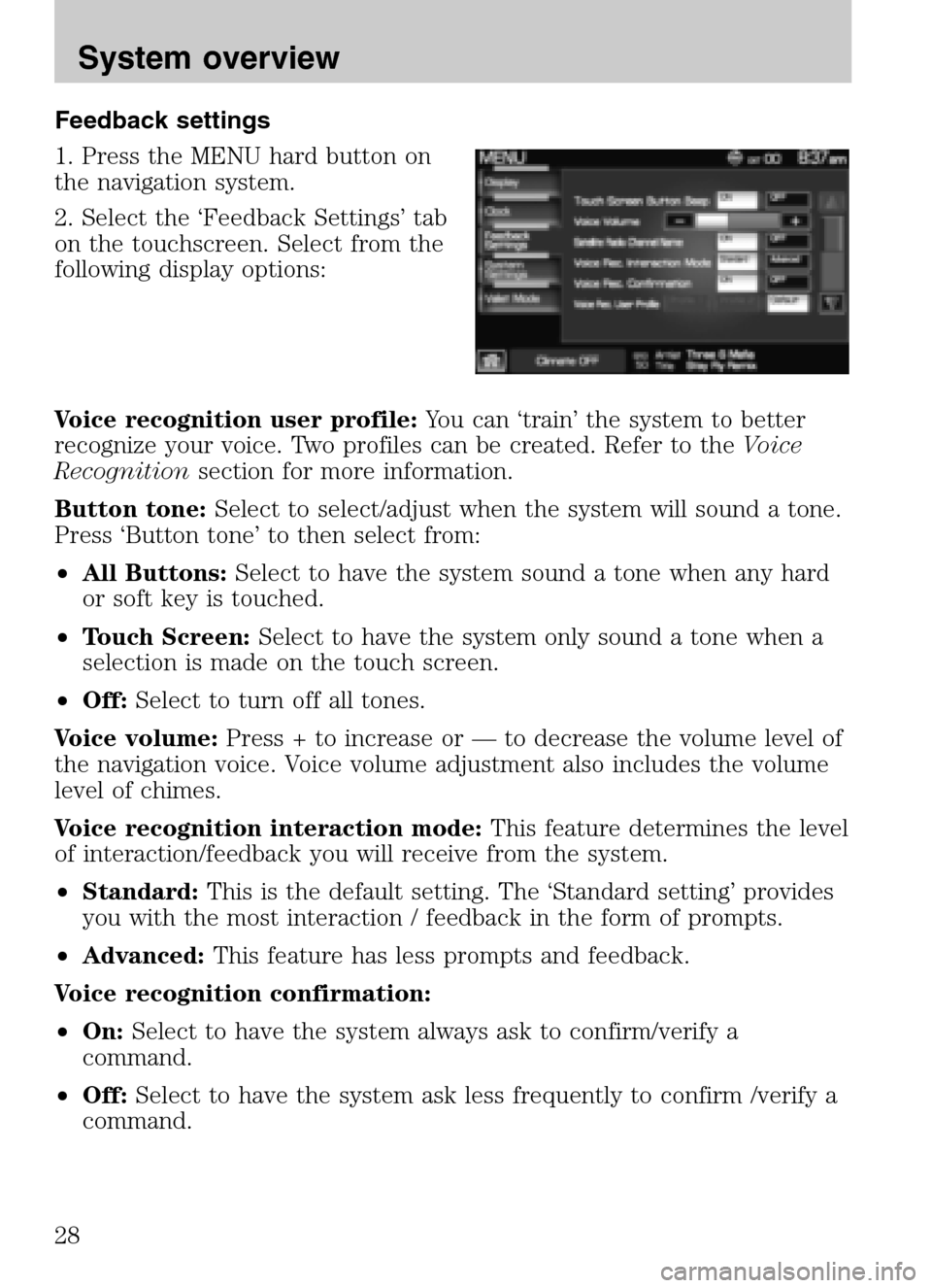 LINCOLN NAVIGATOR 2009 Navigation Manual Feedback settings
1. Press the MENU hard button on
the navigation system.
2. Select the ‘Feedback Settings’ tab
on the touchscreen. Select from the
following display options:
Voice recognitio LINCOLN NAVIGATOR 2009 Navigation Manual Feedback settings
1. Press the MENU hard button on
the navigation system.
2. Select the ‘Feedback Settings’ tab
on the touchscreen. Select from the
following display options:
Voice recognitio