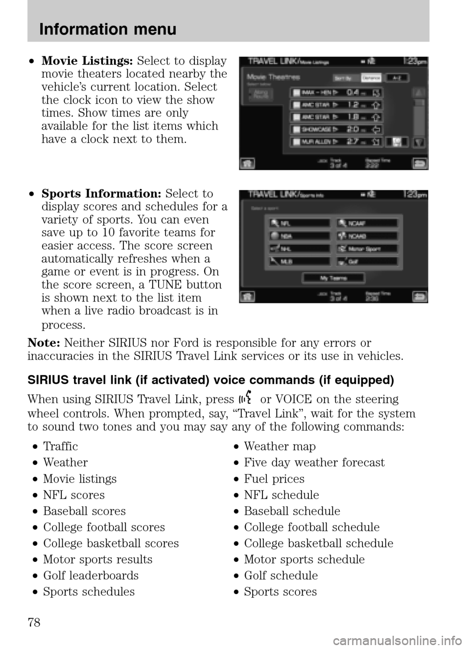 LINCOLN NAVIGATOR 2009 Navigation Manual •Movie Listings: Select to display
movie theaters located nearby the
vehicle’s current location. Select
the clock icon to view the show
times. Show times are only
available for the list items whi LINCOLN NAVIGATOR 2009 Navigation Manual •Movie Listings: Select to display
movie theaters located nearby the
vehicle’s current location. Select
the clock icon to view the show
times. Show times are only
available for the list items whi