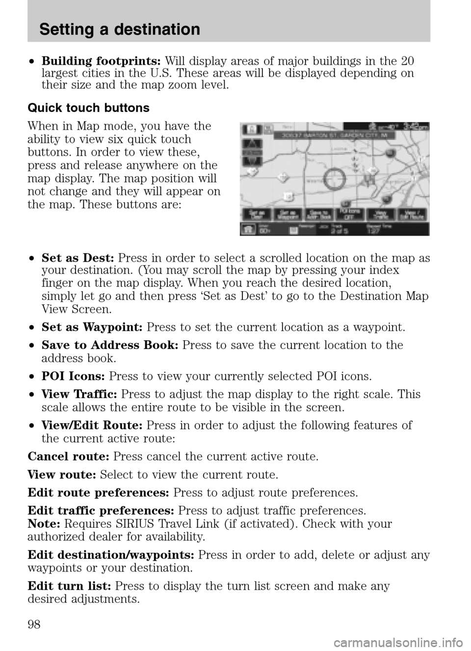LINCOLN NAVIGATOR 2009 Navigation Manual •Building footprints: Will display areas of major buildings in the 20
largest cities in the U.S. These areas will be displayed depending on
their size and the map zoom level.
Quick touch buttons
LINCOLN NAVIGATOR 2009 Navigation Manual •Building footprints: Will display areas of major buildings in the 20
largest cities in the U.S. These areas will be displayed depending on
their size and the map zoom level.
Quick touch buttons