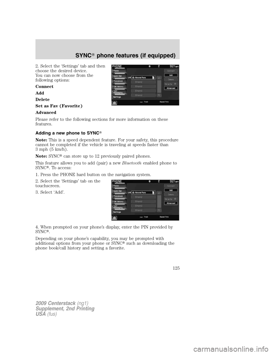 LINCOLN NAVIGATOR 2010  Navigation Manual 2. Select the ‘Settings’ tab and then
choose the desired device.
You can now choose from the
following options:
Connect
Add
Delete
Set as Fav (Favorite)
Advanced
Please refer to the following sect