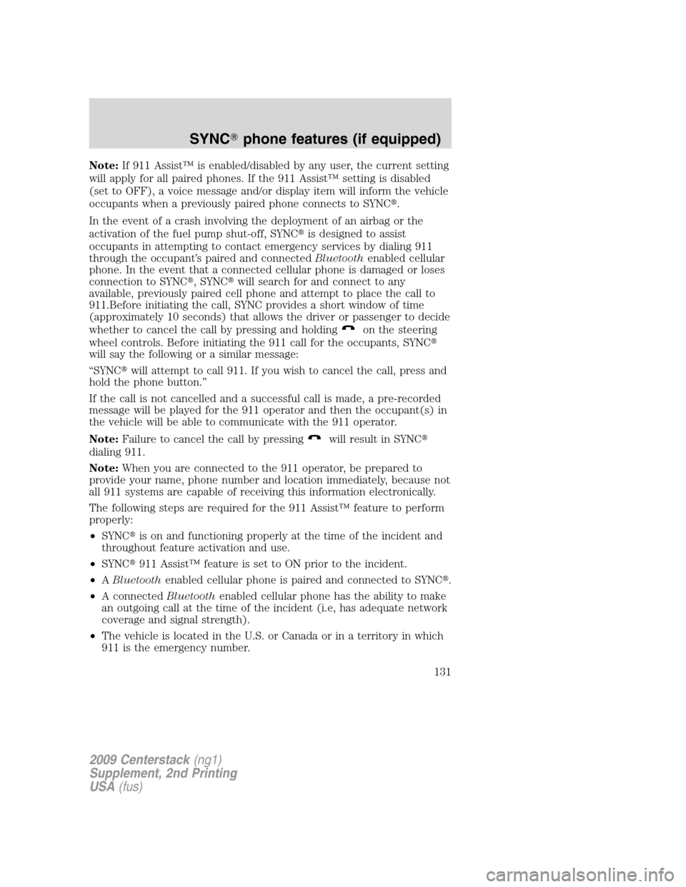 LINCOLN NAVIGATOR 2010  Navigation Manual Note:If 911 Assist™ is enabled/disabled by any user, the current setting
will apply for all paired phones. If the 911 Assist™ setting is disabled
(set to OFF), a voice message and/or display item 