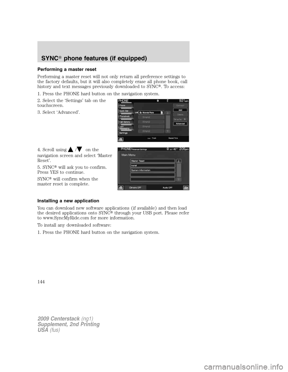 LINCOLN NAVIGATOR 2010  Navigation Manual Performing a master reset
Performing a master reset will not only return all preference settings to
the factory defaults, but it will also completely erase all phone book, call
history and text messag