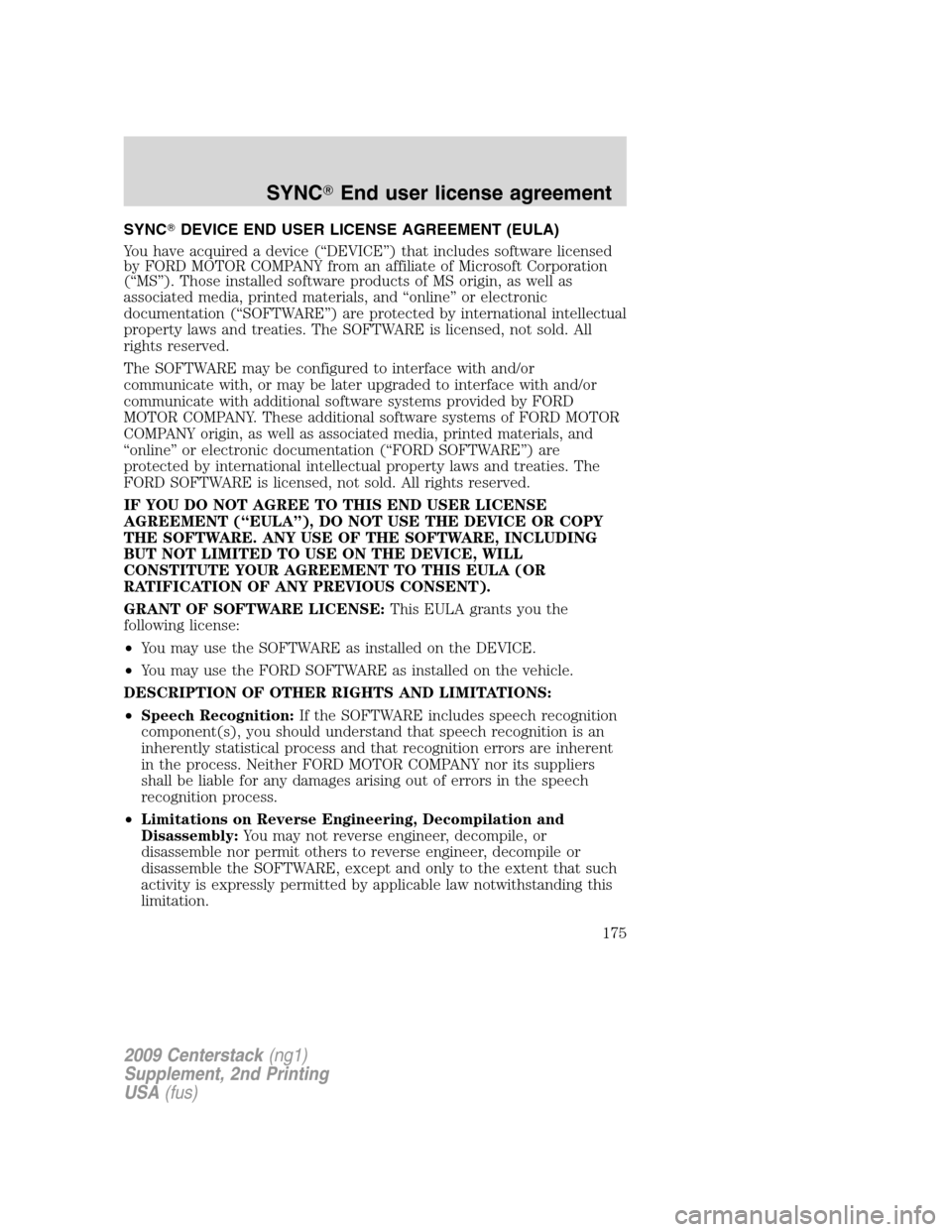 LINCOLN NAVIGATOR 2010  Navigation Manual SYNCDEVICE END USER LICENSE AGREEMENT (EULA)
You have acquired a device (“DEVICE”) that includes software licensed
by FORD MOTOR COMPANY from an affiliate of Microsoft Corporation
(“MS”). Tho