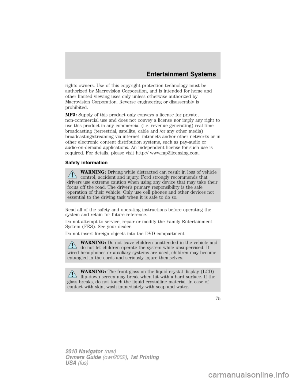 LINCOLN NAVIGATOR 2010 User Guide rights owners. Use of this copyright protection technology must be
authorized by Macrovision Corporation, and is intended for home and
other limited viewing uses only unless otherwise authorized by
Ma LINCOLN NAVIGATOR 2010 User Guide rights owners. Use of this copyright protection technology must be
authorized by Macrovision Corporation, and is intended for home and
other limited viewing uses only unless otherwise authorized by
Ma