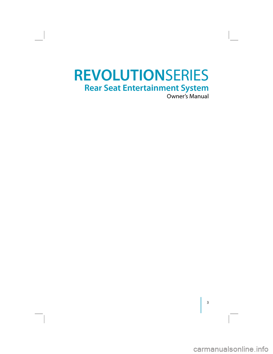 LINCOLN NAVIGATOR 2012 Rear Seat Entertainment System Supplement Manual 3
REVOLUTION
SERIES
Rear Seat Entertainment System
Owner’s Manual LINCOLN NAVIGATOR 2012 Rear Seat Entertainment System Supplement Manual 3
REVOLUTION
SERIES
Rear Seat Entertainment System
Owner’s Manual