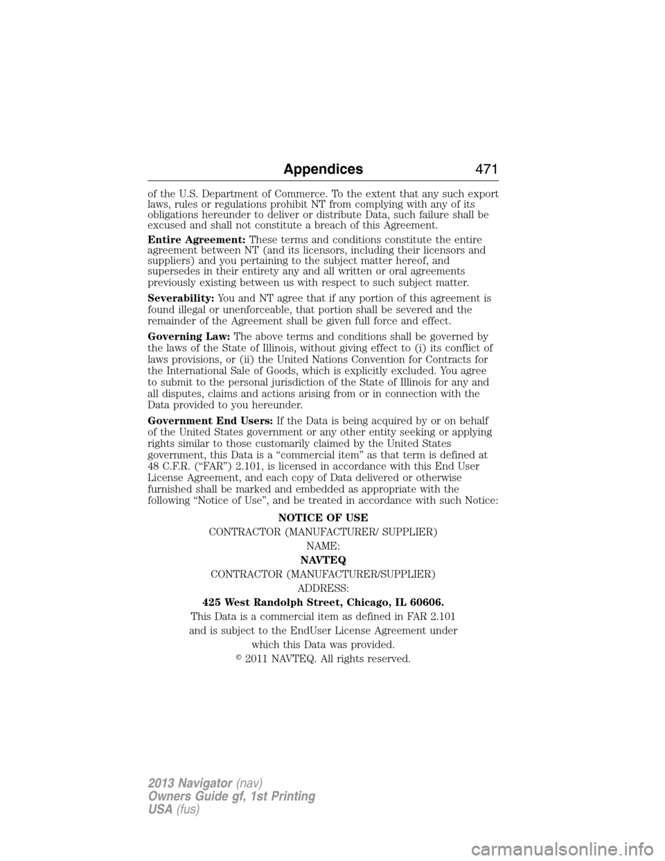 LINCOLN NAVIGATOR 2013 Owners Manual of the U.S. Department of Commerce. To the extent that any such export
laws, rules or regulations prohibit NT from complying with any of its
obligations hereunder to deliver or distribute Data, such f LINCOLN NAVIGATOR 2013 Owners Manual of the U.S. Department of Commerce. To the extent that any such export
laws, rules or regulations prohibit NT from complying with any of its
obligations hereunder to deliver or distribute Data, such f