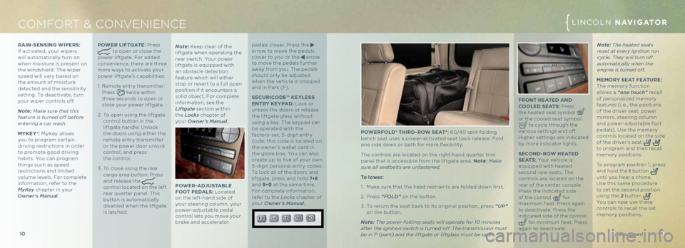 LINCOLN NAVIGATOR 2013 Quick Reference Guide LINC\bLN \bKX
11
10
COMFORT & C ONVENIENCE LINC\bLN NAVIGATOR
* if equippe\f
FRONT heATed AN d
c OOL ed S eATS: Press
the heated seat symbo\f
or the coo\fed seat symbo\f
to cyc\fe through the LINCOLN NAVIGATOR 2013 Quick Reference Guide LINC\bLN \bKX
11
10
COMFORT & C ONVENIENCE LINC\bLN NAVIGATOR
* if equippe\f
FRONT heATed AN d
c OOL ed S eATS: Press
the heated seat symbo\f
or the coo\fed seat symbo\f
to cyc\fe through the