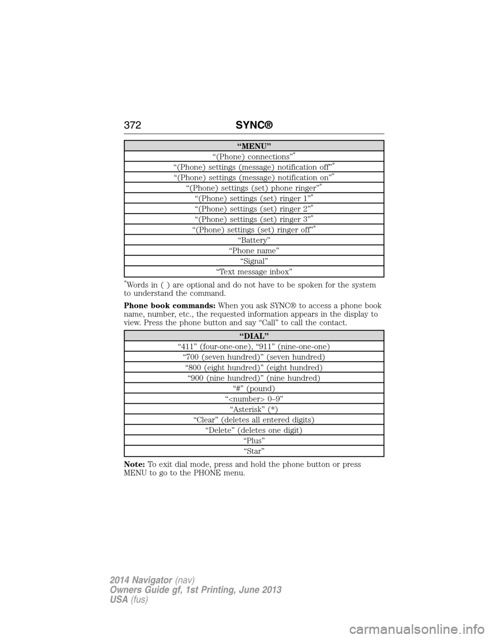 LINCOLN NAVIGATOR 2014 Owners Manual “MENU”
“(Phone) connections”*
“(Phone) settings (message) notification off”*
“(Phone) settings (message) notification on”*
“(Phone) settings (set) phone ringer”*
“(Phone) setting LINCOLN NAVIGATOR 2014 Owners Manual “MENU”
“(Phone) connections”*
“(Phone) settings (message) notification off”*
“(Phone) settings (message) notification on”*
“(Phone) settings (set) phone ringer”*
“(Phone) setting