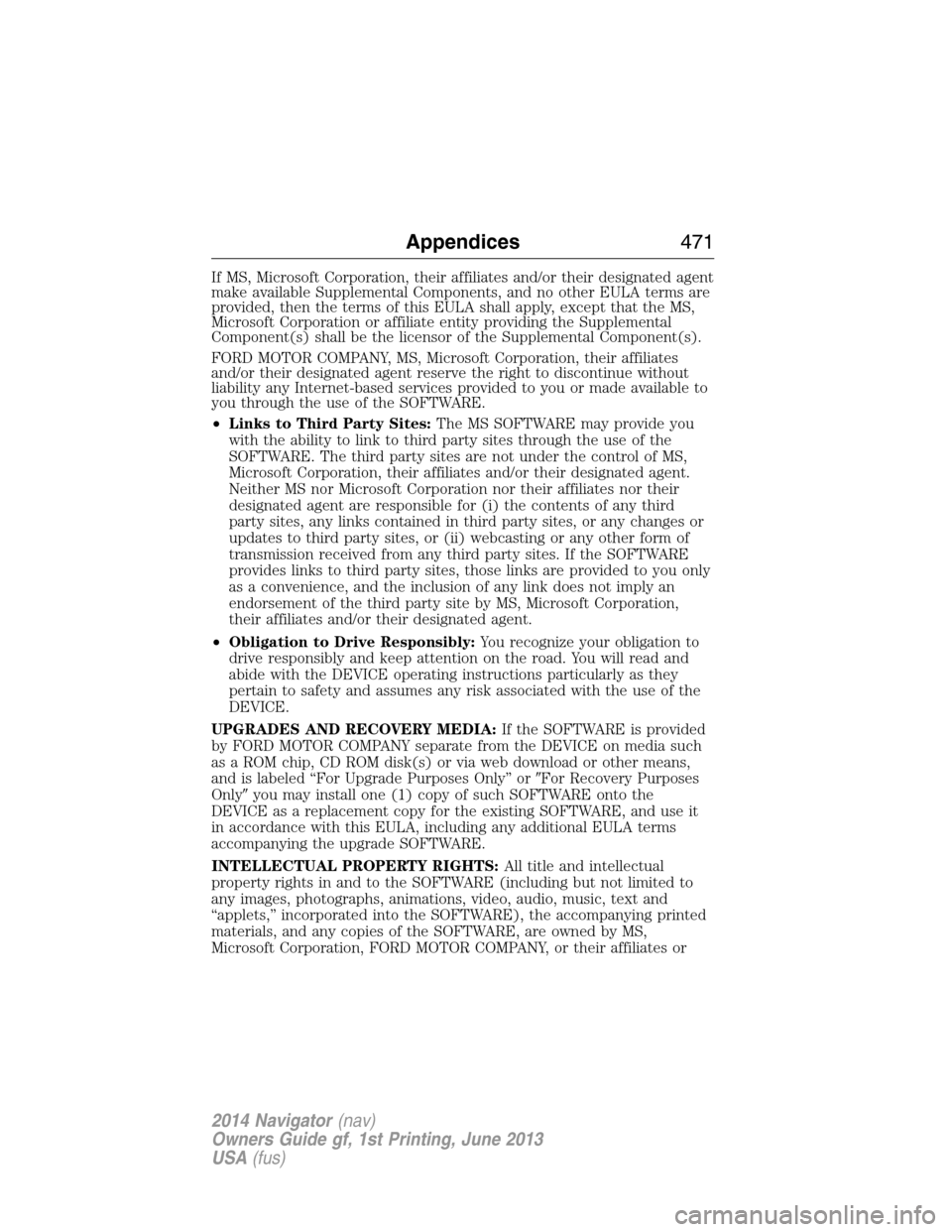 LINCOLN NAVIGATOR 2014 Owners Manual If MS, Microsoft Corporation, their affiliates and/or their designated agent
make available Supplemental Components, and no other EULA terms are
provided, then the terms of this EULA shall apply, exce LINCOLN NAVIGATOR 2014 Owners Manual If MS, Microsoft Corporation, their affiliates and/or their designated agent
make available Supplemental Components, and no other EULA terms are
provided, then the terms of this EULA shall apply, exce