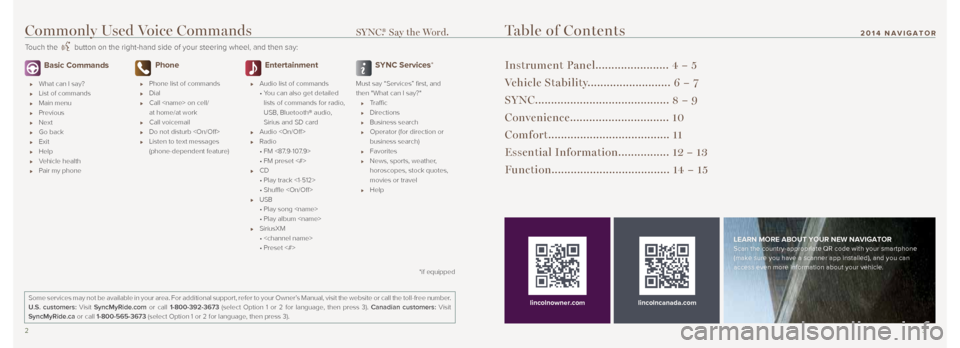 LINCOLN NAVIGATOR 2014  Quick Reference Guide 2 3
2014 NAVIGATOR
  Basic Commands
  What can I say?
 
  List of commands
 
  Main menu
 
  Previous
 
  Next 
 
  Go back
 
  Exit 
 
  Help
 
  Vehicle health
 
  Pair my phone
  Phone
  Phone list