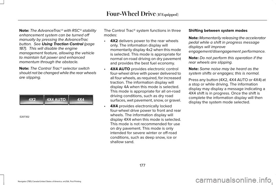 LINCOLN NAVIGATOR 2016 Owners Manual Note:
The AdvanceTrac® with RSC® stability
enhancement system can be turned off
manually by pressing the AdvanceTrac
button. See Using Traction Control (page
187). This will disable the engine
man LINCOLN NAVIGATOR 2016 Owners Manual Note:
The AdvanceTrac® with RSC® stability
enhancement system can be turned off
manually by pressing the AdvanceTrac
button. See Using Traction Control (page
187). This will disable the engine
man