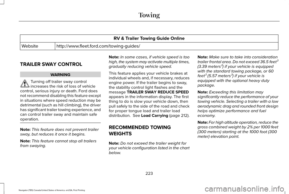 LINCOLN NAVIGATOR 2016  Owners Manual RV & Trailer Towing Guide Online
http://www.fleet.ford.com/towing-guides/
Website
TRAILER SWAY CONTROL WARNING
Turning off trailer sway control
increases the risk of loss of vehicle
control, serious i