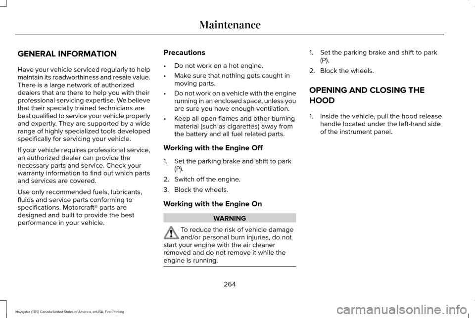 LINCOLN NAVIGATOR 2016  Owners Manual GENERAL INFORMATION
Have your vehicle serviced regularly to help
maintain its roadworthiness and resale value.
There is a large network of authorized
dealers that are there to help you with their
prof