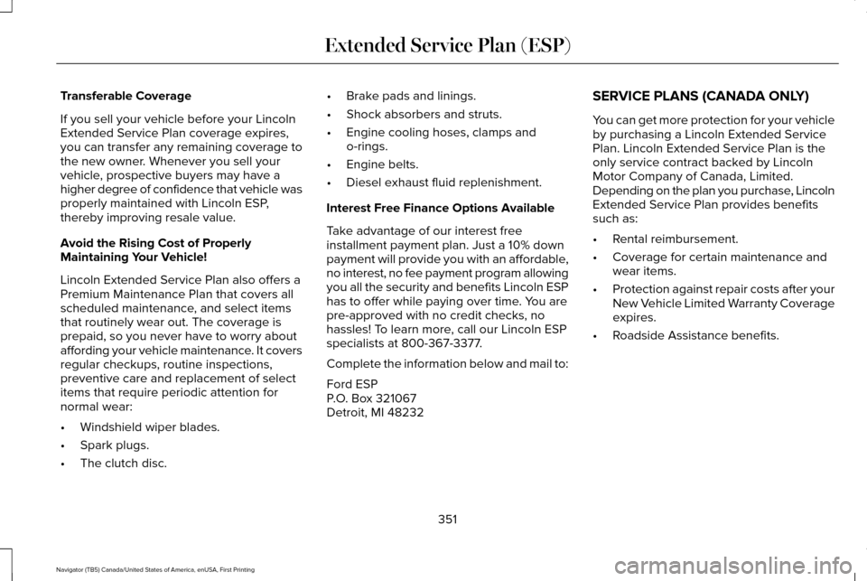 LINCOLN NAVIGATOR 2016  Owners Manual Transferable Coverage
If you sell your vehicle before your Lincoln
Extended Service Plan coverage expires,
you can transfer any remaining coverage to
the new owner. Whenever you sell your
vehicle, pro