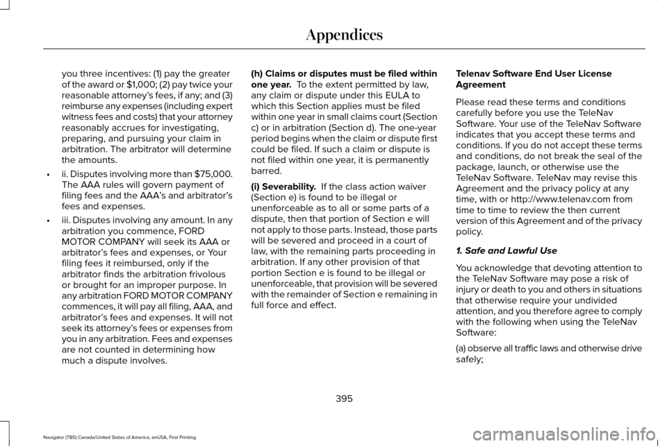 LINCOLN NAVIGATOR 2016  Owners Manual you three incentives: (1) pay the greater
of the award or $1,000; (2) pay twice your
reasonable attorney’
s fees, if any; and (3)
reimburse any expenses (including expert
witness fees and costs) tha