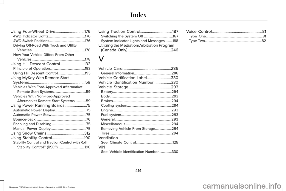 LINCOLN NAVIGATOR 2016 Owners Manual Using Four-Wheel Drive..............................176
4WD Indicator Lights..........................................176
4WD Switch Positions.........................................176
Driving Off-R LINCOLN NAVIGATOR 2016 Owners Manual Using Four-Wheel Drive..............................176
4WD Indicator Lights..........................................176
4WD Switch Positions.........................................176
Driving Off-R