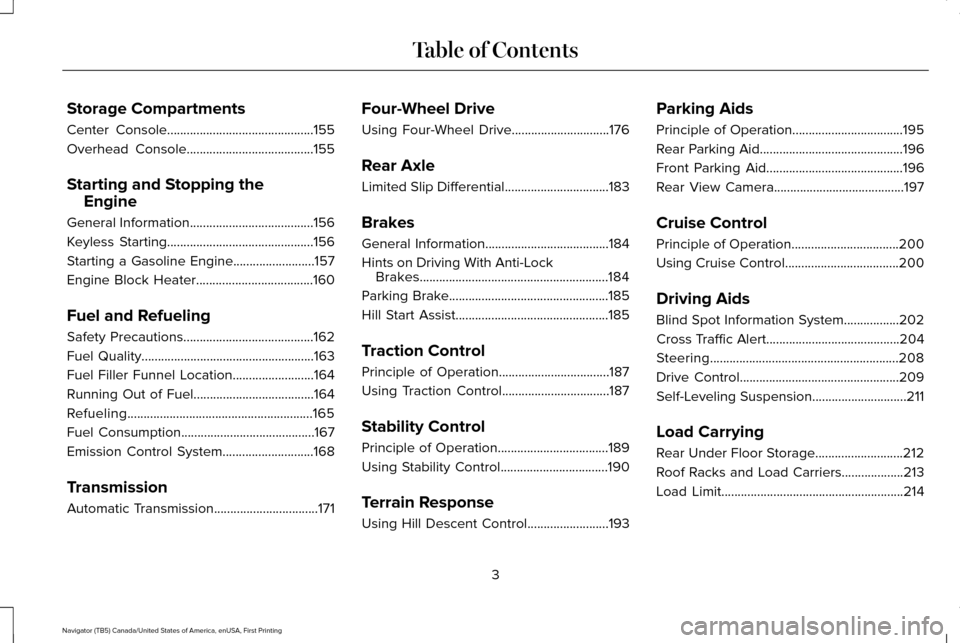 LINCOLN NAVIGATOR 2016  Owners Manual Storage Compartments
Center Console.............................................155
Overhead Console.......................................155
Starting and Stopping the Engine
General Information
....