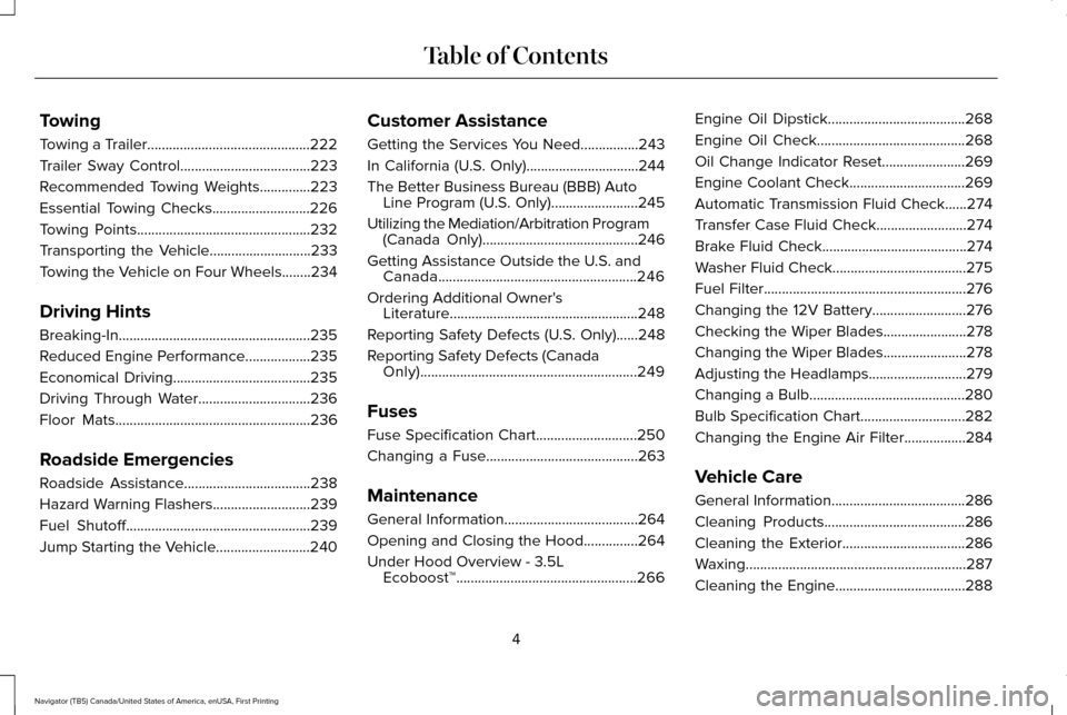 LINCOLN NAVIGATOR 2016  Owners Manual Towing
Towing a Trailer.............................................222
Trailer Sway Control....................................223
Recommended Towing Weights..............223
Essential Towing Checks.