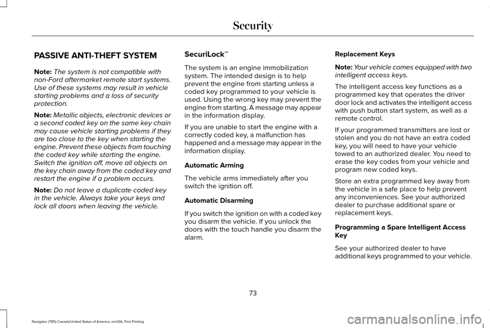 LINCOLN NAVIGATOR 2016 Manual PDF PASSIVE ANTI-THEFT SYSTEM
Note:
The system is not compatible with
non-Ford aftermarket remote start systems.
Use of these systems may result in vehicle
starting problems and a loss of security
protect LINCOLN NAVIGATOR 2016 Manual PDF PASSIVE ANTI-THEFT SYSTEM
Note:
The system is not compatible with
non-Ford aftermarket remote start systems.
Use of these systems may result in vehicle
starting problems and a loss of security
protect