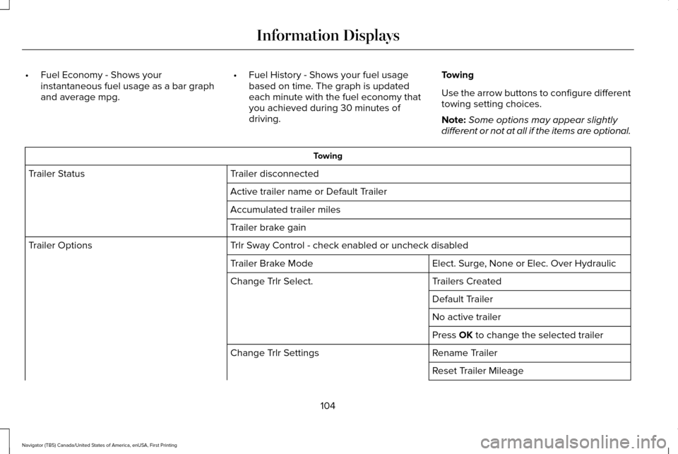 LINCOLN NAVIGATOR 2017  Owners Manual •
Fuel Economy - Shows your
instantaneous fuel usage as a bar graph
and average mpg. •
Fuel History - Shows your fuel usage
based on time. The graph is updated
each minute with the fuel economy th