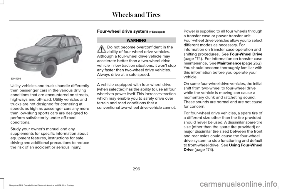 LINCOLN NAVIGATOR 2017 Owners Manual Utility vehicles and trucks handle differently
than passenger cars in the various driving
conditions that are encountered on streets,
highways and off-road. Utility vehicles and
trucks are not designe LINCOLN NAVIGATOR 2017 Owners Manual Utility vehicles and trucks handle differently
than passenger cars in the various driving
conditions that are encountered on streets,
highways and off-road. Utility vehicles and
trucks are not designe