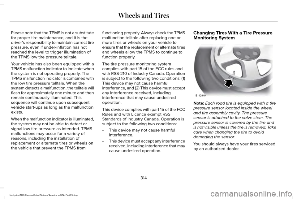 LINCOLN NAVIGATOR 2017 Owners Manual Please note that the TPMS is not a substitute
for proper tire maintenance, and it is the
driver’
s responsibility to maintain correct tire
pressure, even if under-inflation has not
reached the level LINCOLN NAVIGATOR 2017 Owners Manual Please note that the TPMS is not a substitute
for proper tire maintenance, and it is the
driver’
s responsibility to maintain correct tire
pressure, even if under-inflation has not
reached the level