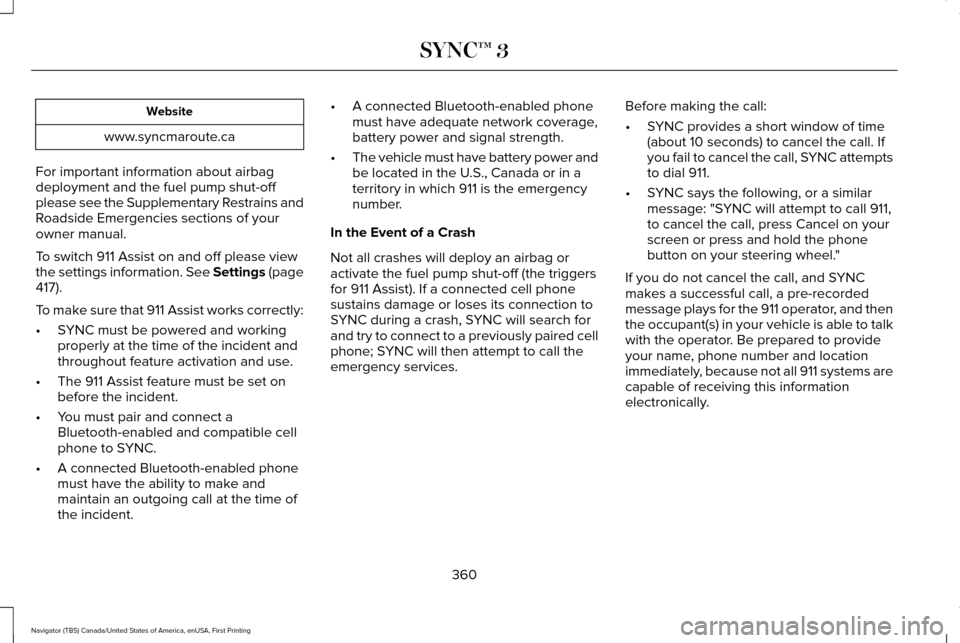 LINCOLN NAVIGATOR 2017  Owners Manual Website
www.syncmaroute.ca
For important information about airbag
deployment and the fuel pump shut-off
please see the Supplementary Restrains and
Roadside Emergencies sections of your
owner manual.
T