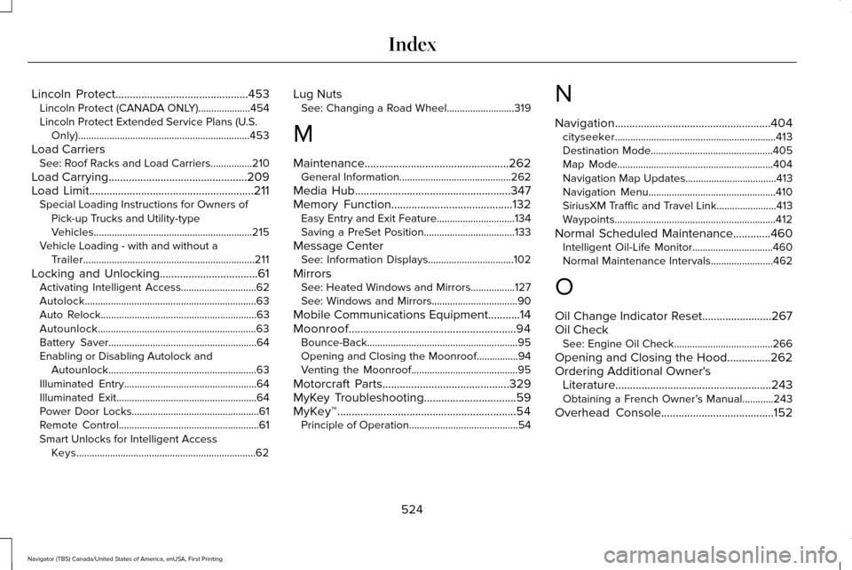 LINCOLN NAVIGATOR 2017 Owners Manual Lincoln Protect..............................................453
Lincoln Protect (CANADA ONLY)....................454
Lincoln Protect Extended Service Plans (U.S.
Only)................................ LINCOLN NAVIGATOR 2017 Owners Manual Lincoln Protect..............................................453
Lincoln Protect (CANADA ONLY)....................454
Lincoln Protect Extended Service Plans (U.S.
Only)................................