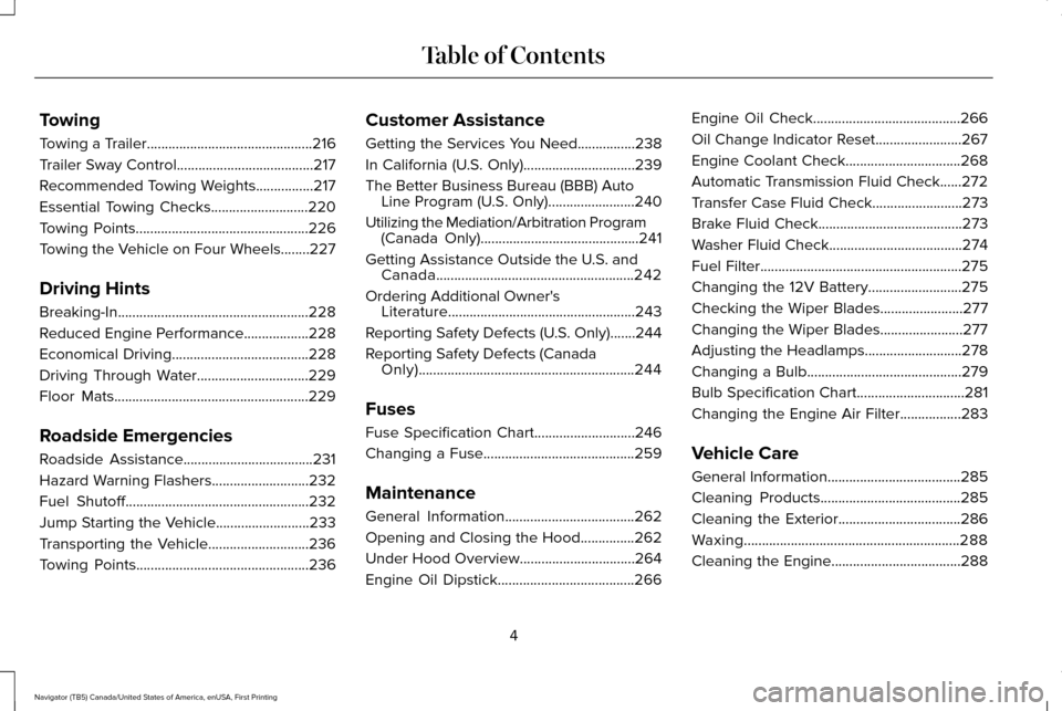 LINCOLN NAVIGATOR 2017 Owners Manual Towing
Towing a Trailer..............................................216
Trailer Sway Control
......................................217
Recommended Towing Weights
................217
Essential Towing LINCOLN NAVIGATOR 2017 Owners Manual Towing
Towing a Trailer..............................................216
Trailer Sway Control
......................................217
Recommended Towing Weights
................217
Essential Towing