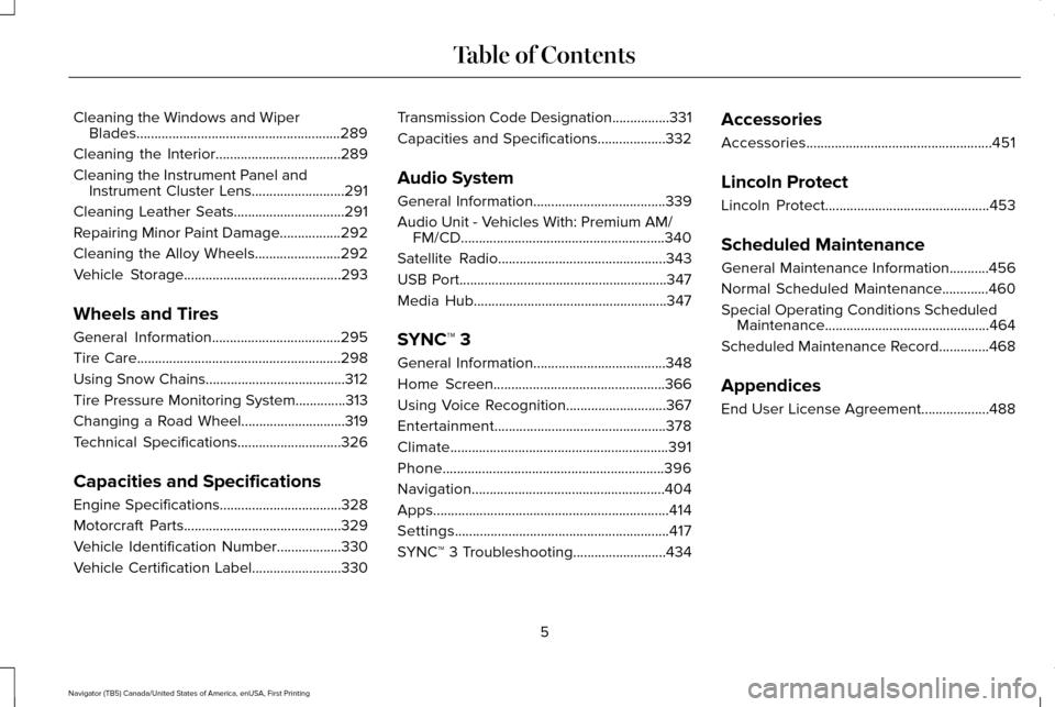 LINCOLN NAVIGATOR 2017  Owners Manual Cleaning the Windows and Wiper
Blades.........................................................289
Cleaning the Interior...................................289
Cleaning the Instrument Panel and Instrume