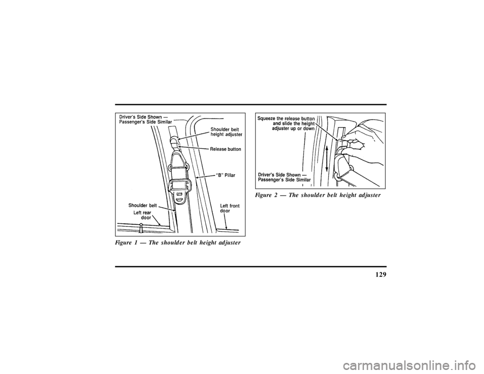 LINCOLN TOWN CAR 1997  Owners Manual 129
Figure 1 Ð The shoulder belt height adjuster
Figure 2 Ð The shoulder belt height adjuster
File:06fnsst.ex
Update:Fri Jun 21 08:57:53 1996 