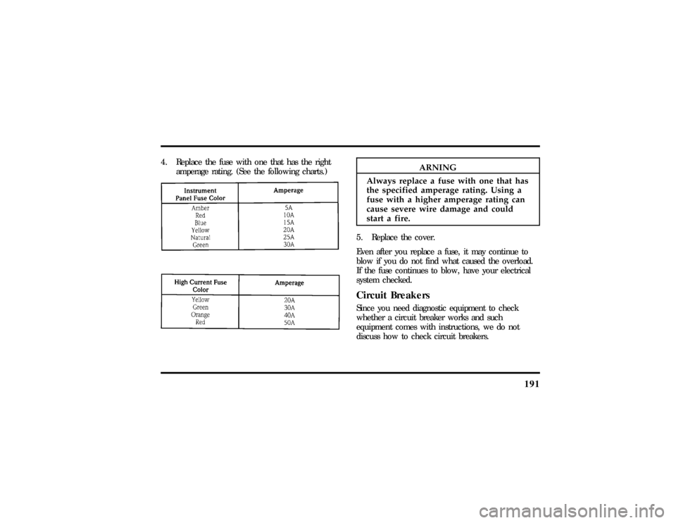 LINCOLN TOWN CAR 1997  Owners Manual 191
ARNING
Alwaysreplac eafusewit hon etha thas 
