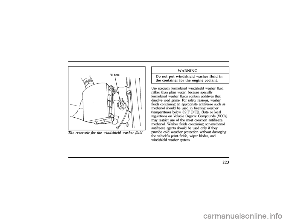 LINCOLN TOWN CAR 1997  Owners Manual 223
WARNING
Do no tpu twindshiel dwashe rflui din 