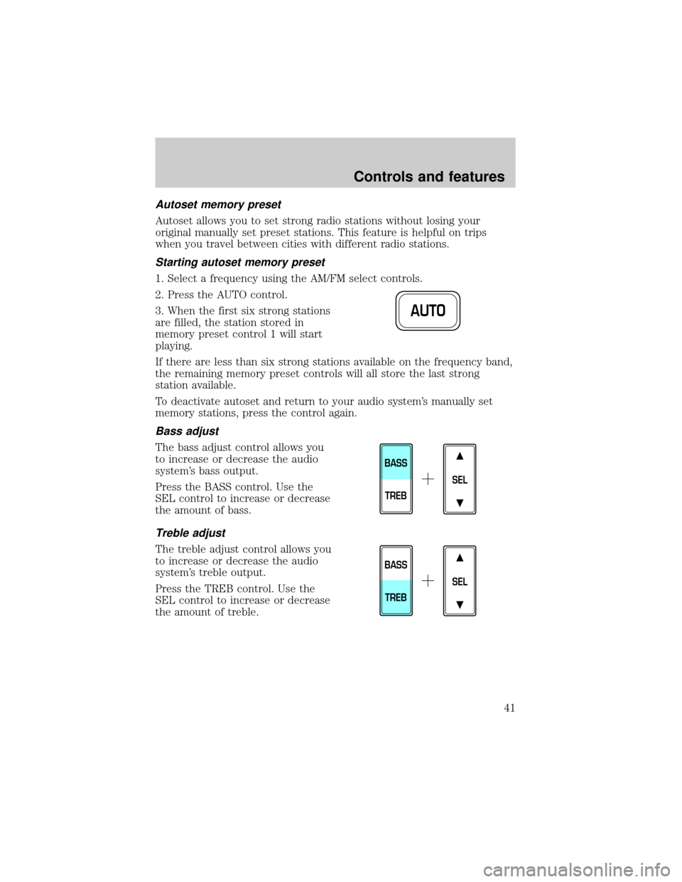 LINCOLN TOWN CAR 1999 Service Manual Autoset memory preset
Autoset allows you to set strong radio stations without losing your
original manually set preset stations. This feature is helpful on trips
when you travel between cities with di LINCOLN TOWN CAR 1999 Service Manual Autoset memory preset
Autoset allows you to set strong radio stations without losing your
original manually set preset stations. This feature is helpful on trips
when you travel between cities with di