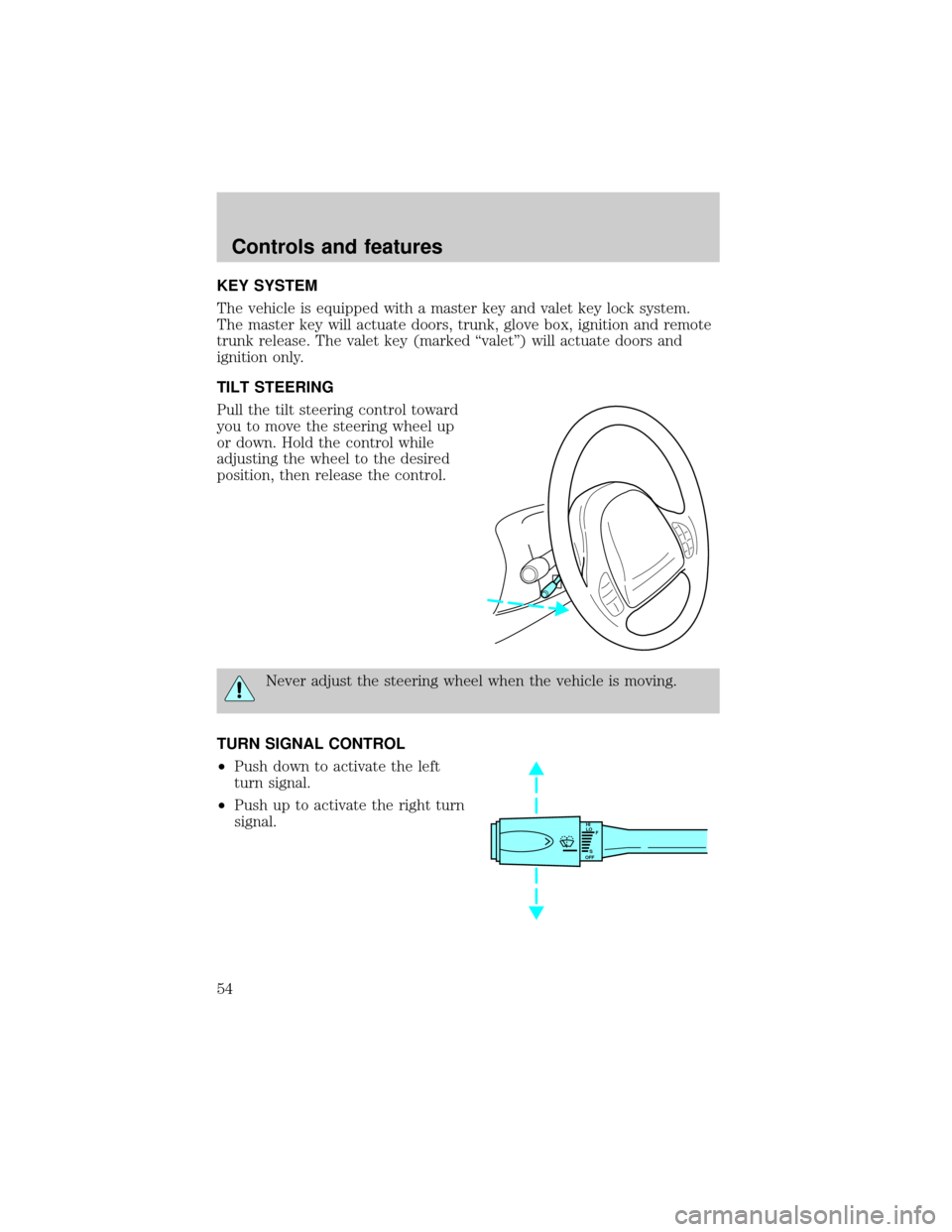 LINCOLN TOWN CAR 1999  Owners Manual KEY SYSTEM
The vehicle is equipped with a master key and valet key lock system.
The master key will actuate doors, trunk, glove box, ignition and remote
trunk release. The valet key (marked ªvaletº)