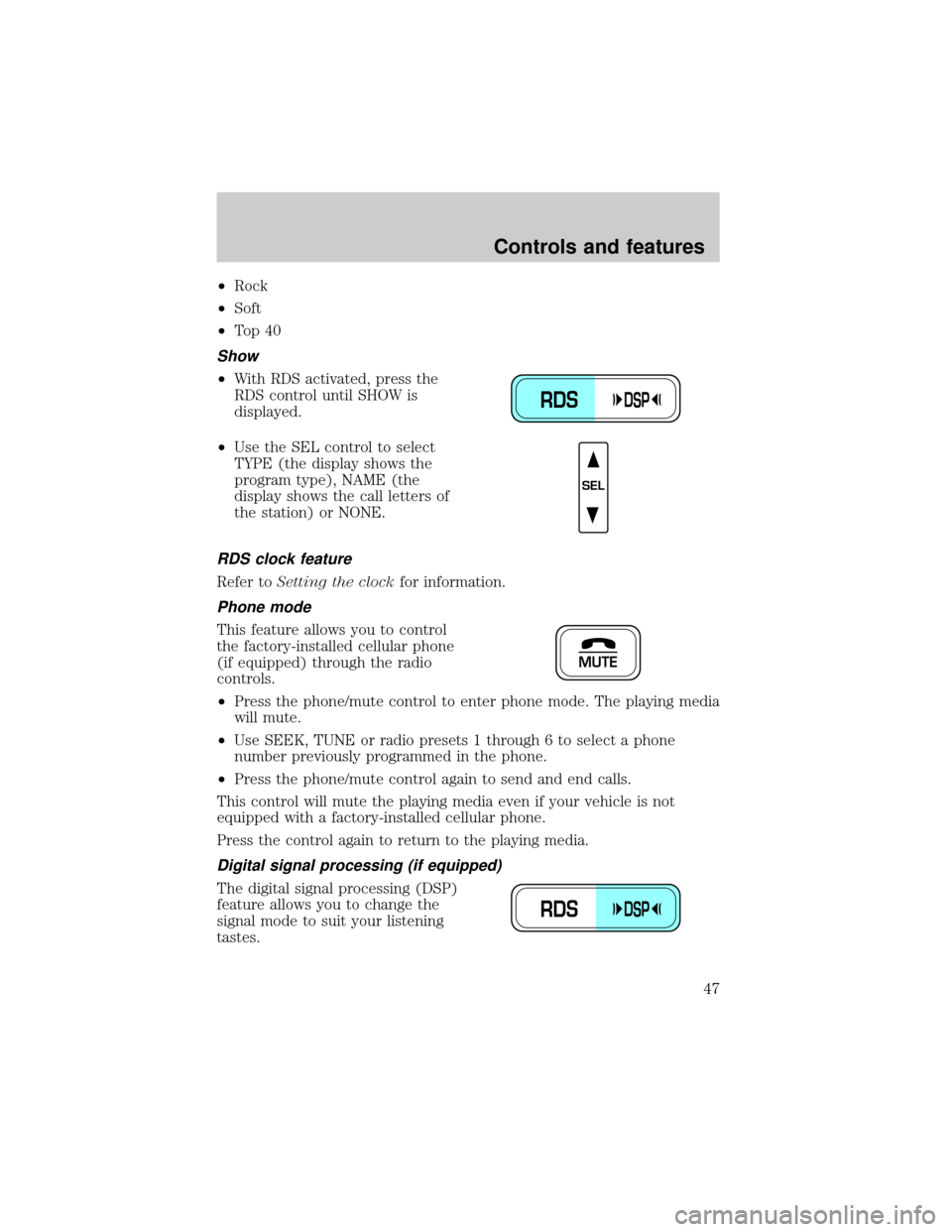 LINCOLN TOWN CAR 2000 Service Manual ²Rock
²Soft
²To p 4 0
Show
²With RDS activated, press the
RDS control until SHOW is
displayed.
²Use the SEL control to select
TYPE (the display shows the
program type), NAME (the
display shows th